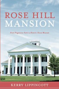 book cover to "Rose Hill Mansion: From Progressive Farm to Historic House Museum"