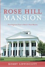Rose Hill Mansion: From Progressive Farm to Historic House Museum by Kerry Lippincott