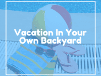 Vacation Inyour Own Backyard Tip•